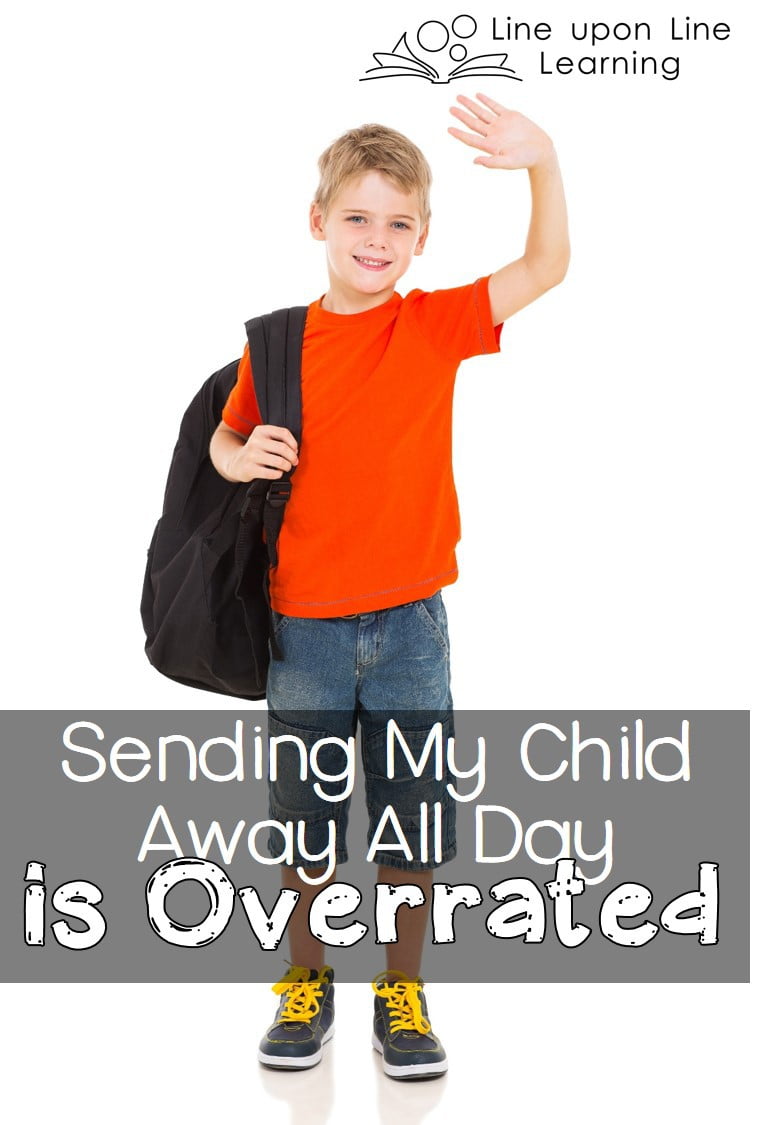 I am very glad that normally my child can stay home and learn with me, rather than wearing himself out all day long with someone else!